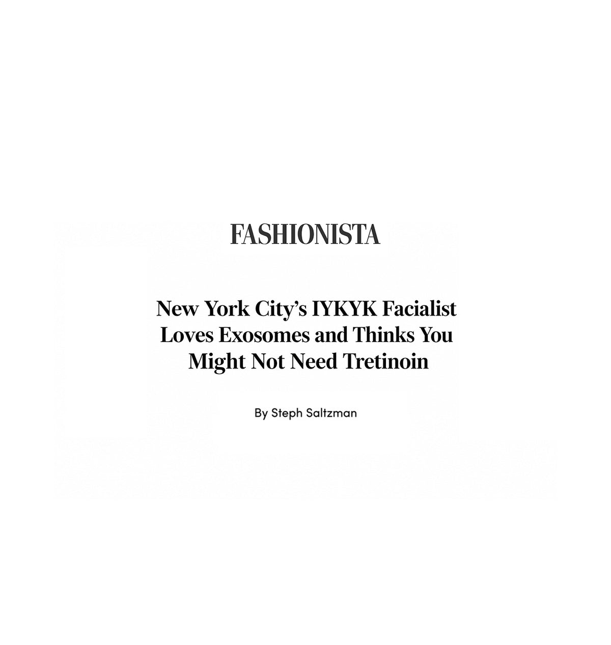 Fashionista press feature headline about NYC facialist exosomes and tretinoin by Steph Saltzman