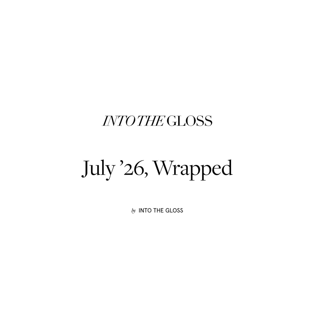 Into The Gloss beauty product favorites July 2026