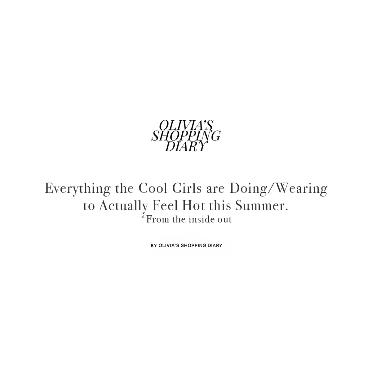 Olivia's Shopping Diary editorial title card — cool girls summer style guide