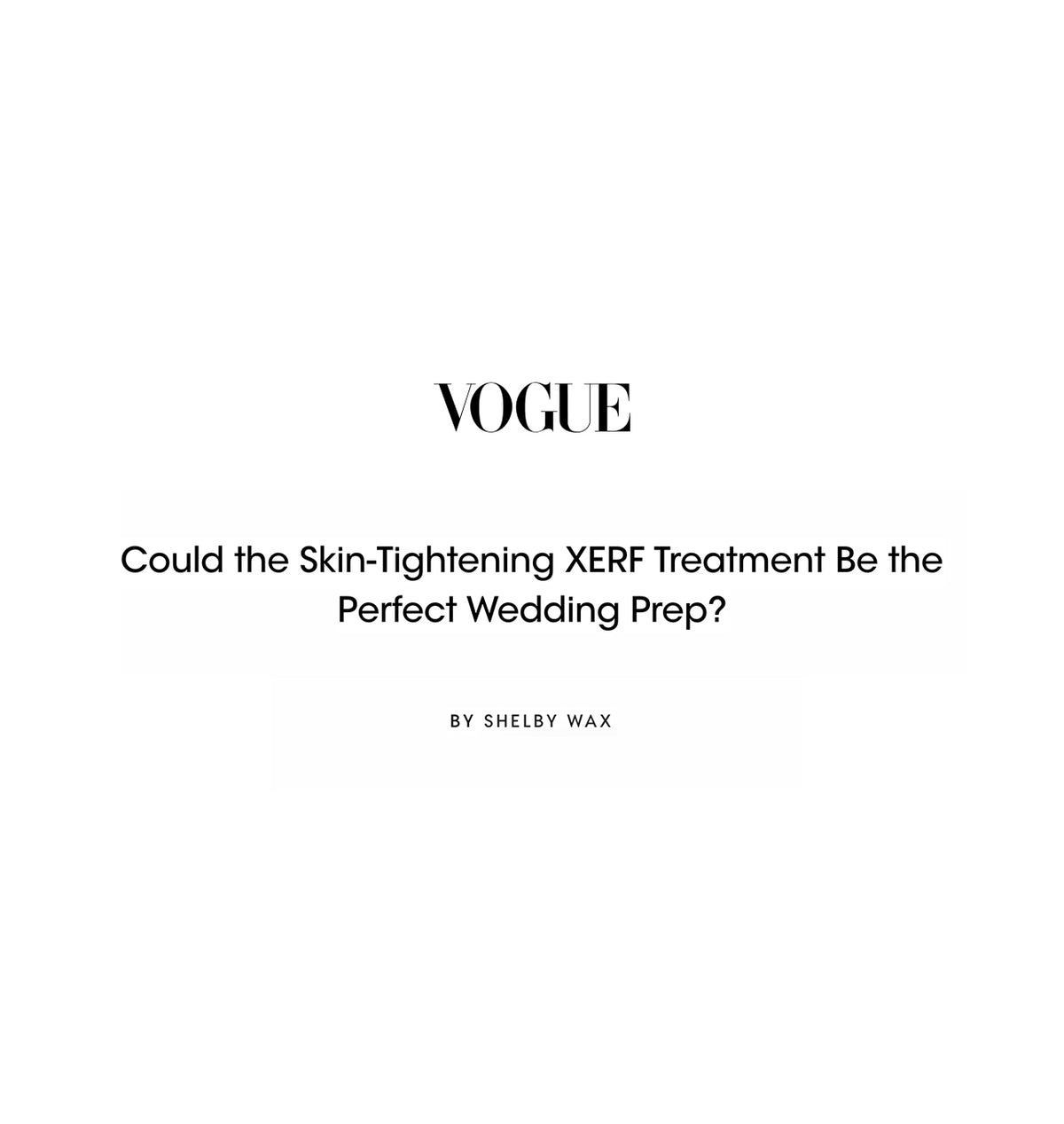 Vogue - Could the Skin-Tightening XERF Treatment Be the Perfect Wedding Prep?